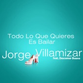 Jorge Villamizar - Todo Lo Que Quieres Es Bailar