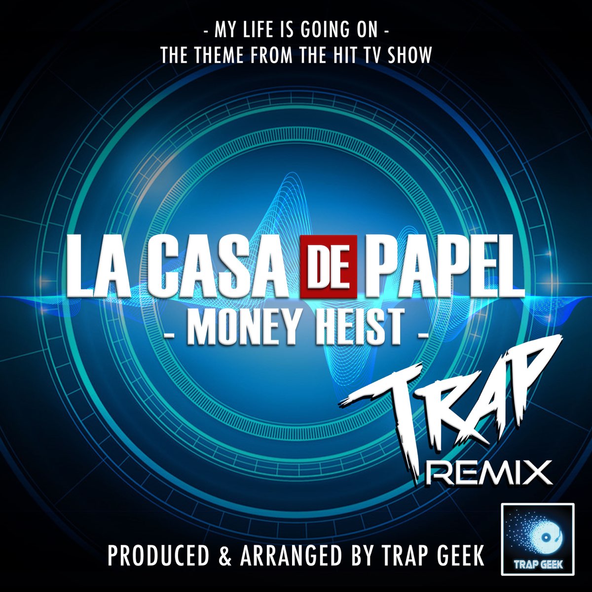 My Life Is Going On (From "La Casa De Papel - Money Heist") [Trap Remix] -  Single by Trap Geek on Apple Music