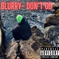 Don't Go - Single - Blurry Tha God