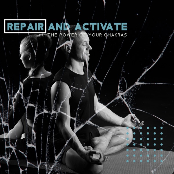 Repair and Activate the Power of Your Chakras