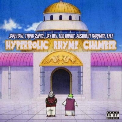 Hyperbolic Rhyme Chamber (feat. Edd Bundy, Think 2wice, Jay Dev, Absoulut Karnage & I.N.F) - Single