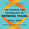 The Science and Technology of Growing Young: An Insider's Guide to the Breakthroughs that Will Dramatically Extend Our Lifespan . . . and What You Can Do Right Now - Sergey Young