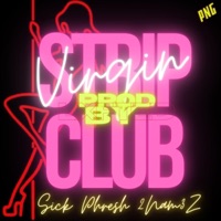 Strip Club Virgin (feat. 2NAMEZ) - Single - Sick Phresh