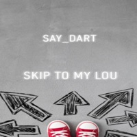 Skip To My Lou - Single - Say_Dart