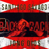 BACK 2 BACK (feat. Jong Dios) - Single - Santiago Savag3