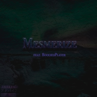 Mesmerize (feat. Boogie2Player) - Single