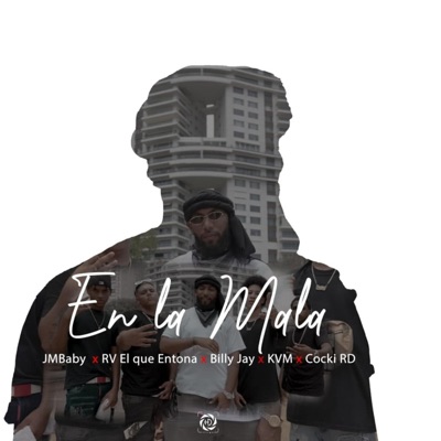 En la mala (feat. KVM, RV El que entona, JMBABY & El Coki RD) - Single