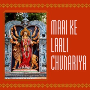 Maai Ke Laali Chunariya