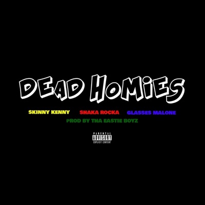 Dead Homies (feat. Shaka Rocka & Glasses Malone) - Single