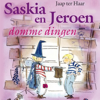 Saskia en Jeroen - domme dingen - Jaap ter Haar