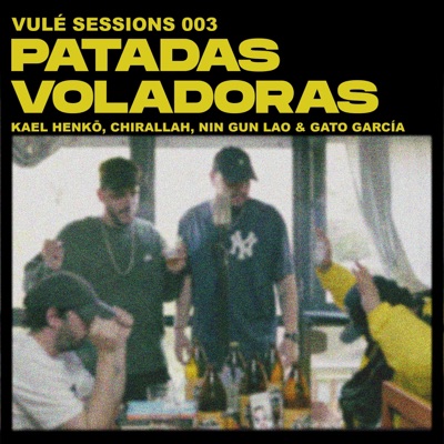 Patadas Voladoras - Vulé Sessions 003 (feat. Kael Henkō, Chirallah, Nin Gun Lao & GATO GARCÍA) - Single