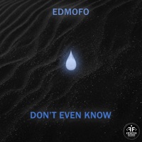 Don't Even Know - Single - Edmofo