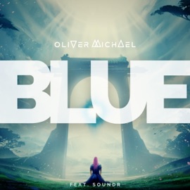 BLUE. (feat. SOUNDR) Oliver Michael