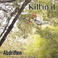 Kill'in it (feat. Tanakal) - Single - Abdriften