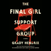 The Final Girl Support Group (Unabridged) - Grady Hendrix