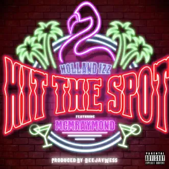 Hit the Spot (feat. MCM Raymond) - Single by Holland Izz album reviews, ratings, credits