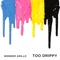 Too Drippy - Wonder Arillo lyrics