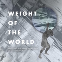 Weight of the World (feat. Jason Chu) - Single - Hauskaat & Isaku Kageyama