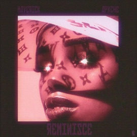 REMINISCE (feat. MAV3RICK) Apxche94