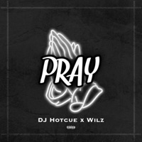 Pray (feat. Wilz) - Single - DJ Hotcue