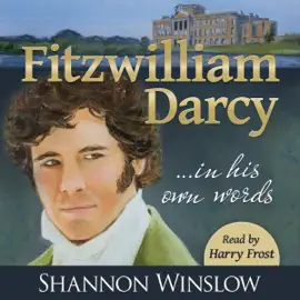 Fitzwilliam Darcy in His Own Words (Unabridged)