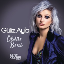 Güliz Ayla - Öldür Beni