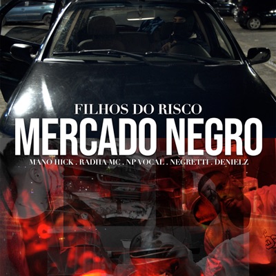 Mercado Negro - Filhos do Risco (feat. Mano Hick & Denielz Beats) - Single