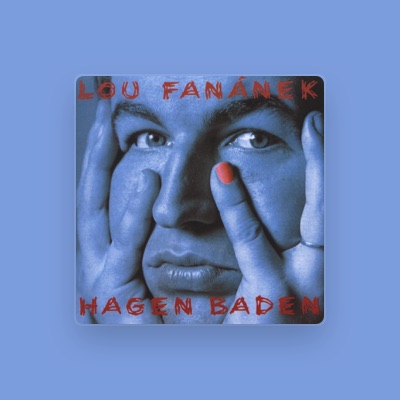 Listen to Lou Fanánek Hagen, watch music videos, read bio, see tour dates & more!
