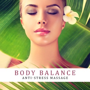 Body Balance: Anti-Stress Massage, Deep Relaxation Music After Long Day, Sweet Melody Lullaby