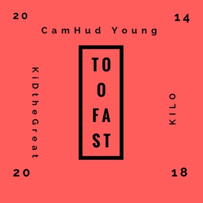 Too Fast (feat. CamHud Young & Kilo) - Single