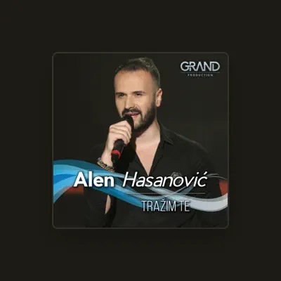 Listen to Alen Hasanovic, watch music videos, read bio, see tour dates & more!