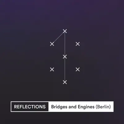 Bridges and Engines (Berlin) - Single - Reflections