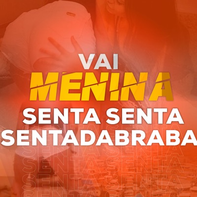 Vai Minina Senta Sentada Braba - Single