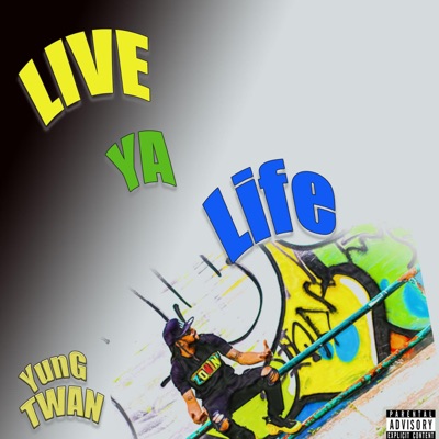 Live Ya Life - Single