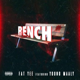 Bench (feat. Young Maaly) FAT YEE