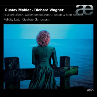 Mahler & Wagner: Rückert-Lieder, Wesendonck-Lieder, Prélude & Mort d'Isolde by Dame Felicity Lott & Quatuor Schumann album reviews, ratings, credits