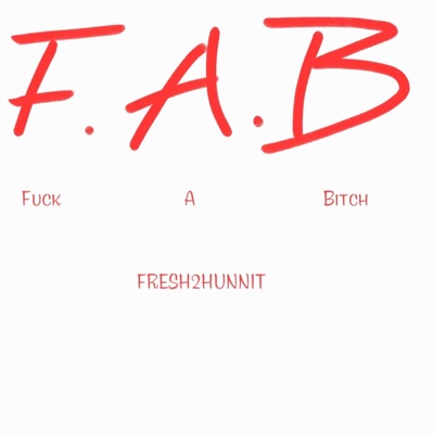 F.A.B (Fuck a Bitch) - Single