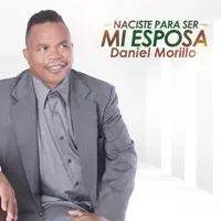 Naciste para ser mi esposa — Daniel Morillo