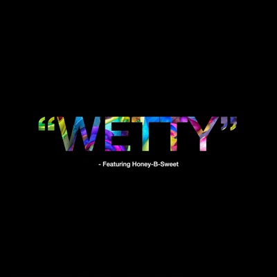 wetty (feat. Honey-B-Sweet) [radio edit] [radio edit] - Single