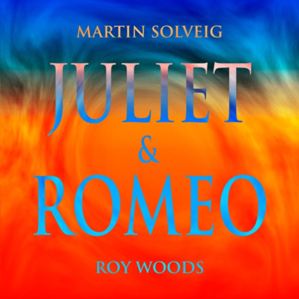Juliet & Romeo - Single - Martin Solveig & Roy Woods