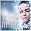 Relaxed Winter (Sophisticated Chill Out Grooves), Vol. 2