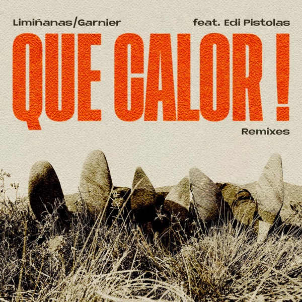 Que Calor ! (Remixes) [feat. Edi Pistolas] - Single - The Limiñanas & Laurent Garnier