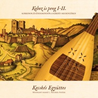 Koboz Is Peng I. (Kobzosok és énekmondók a Kárpát-medencében) - Kecskés Ensemble