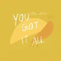 You Got It All