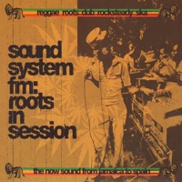 Sound System FM: Reggae & Roots In Session - Various Artists