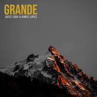 Grande (feat. Nimsy Lopez) - Single - Jafet Lora