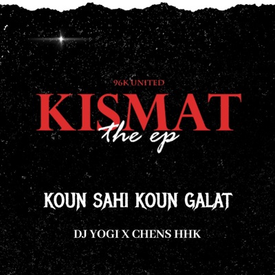 Koun Sahi Koun Galat (Kismat EP)