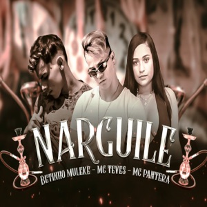 Narguile (feat. Mc Pantera & Mc Teves)