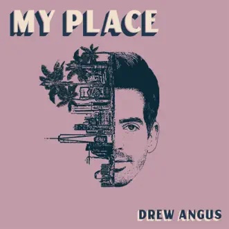 My Place - Single by Drew Angus album reviews, ratings, credits