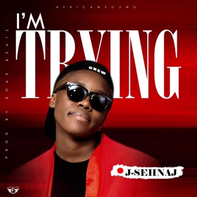 I'M TRYING By J Sehnaj Lberia Music - Single